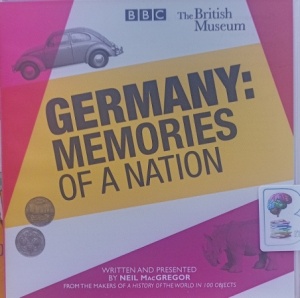 Germany: Memories of a Nation written by Neil MacGregor performed by Neil MacGregor on Audio CD (Unabridged)